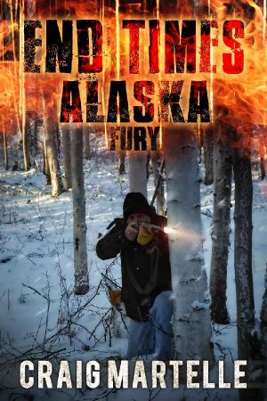 [End Times Alaska 04] • Fury